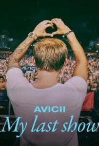 ดูหนังออนไลน์ Avicii My Last Show (2024) โชว์สุดท้าย