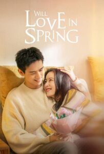 ดูหนังออนไลน์ Will Love in Spring (2024) ในวันที่รักผลิบาน
