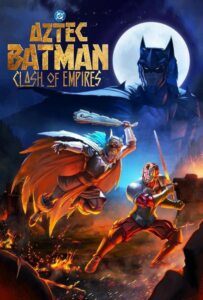 ดูหนังออนไลน์ Aztec Batman Clash of Empires (2025) แบทแมนแห่งแอซเท็ก มหาศึกสองจักรวรรดิ